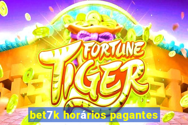 bet7k horários pagantes